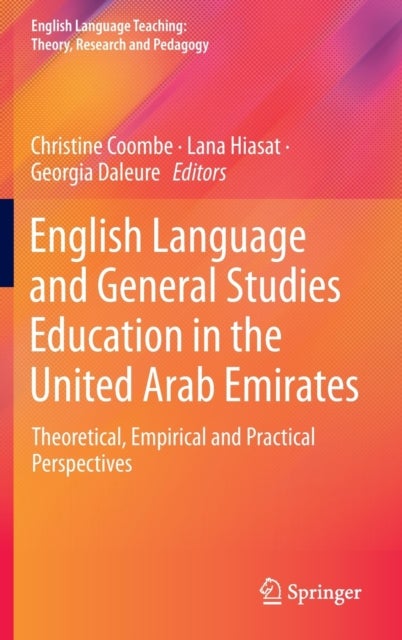 English Language and General Studies Education in the United Arab Emirates - Theoretical, Empirical and Practical Perspectives