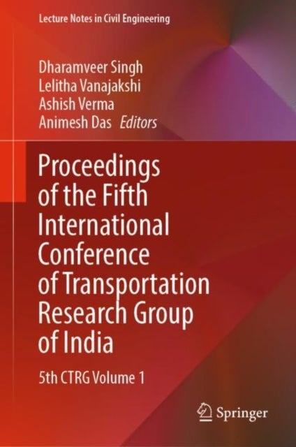 Proceedings of the Fifth International Conference of Transportation Research Group of India - 5th CTRG Volume 1