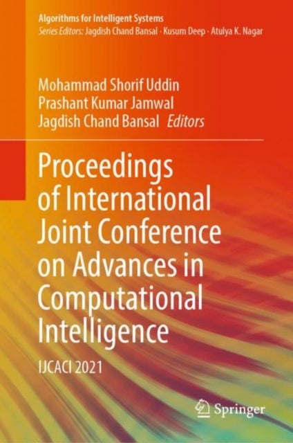 Proceedings of International Joint Conference on Advances in Computational Intelligence - IJCACI 2021