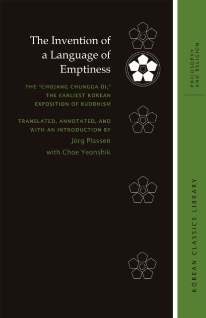 The Invention of a Language of Emptiness - The "Chojang Chungga-ui," the Earliest Korean Exposition of Buddhism