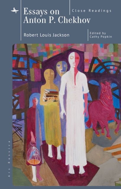 Essays on Anton P. Chekhov - Close Readings