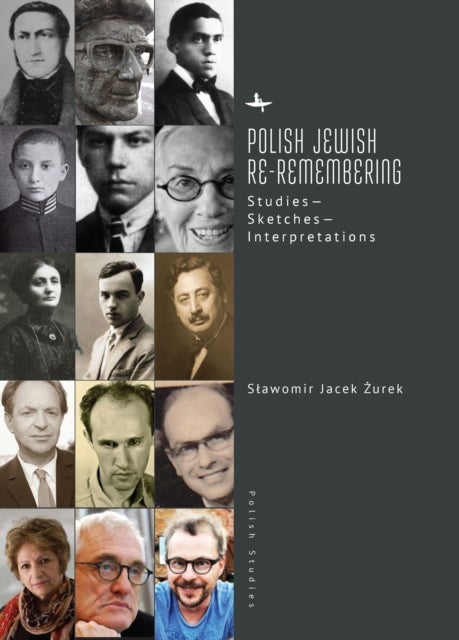 Polish Jewish Re-Remembering - Studies-Sketches-Interpretations