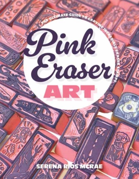 Pink Eraser Club - The Ultimate Guide to Carving Incredible Eraser Stamps