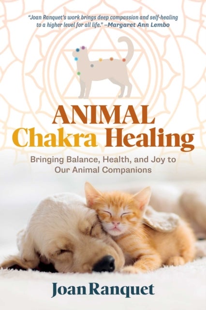 Animal Chakra Healing - Bringing Balance, Health, and Joy to Our Animal Companions