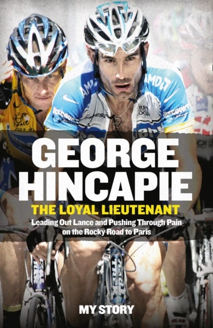 The Loyal Lieutenant - Leading out Lance and Pushing Through the Pain on the Rocky Road to Paris