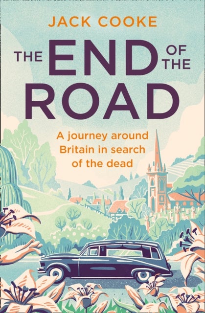 The End of the Road - A Journey Around Britain in Search of the Dead