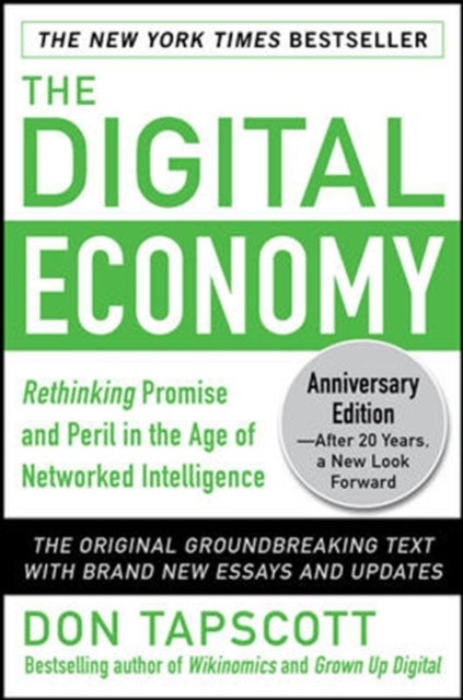 The Digital Economy ANNIVERSARY EDITION: Rethinking Promise and Peril in the Age of Networked Intell
