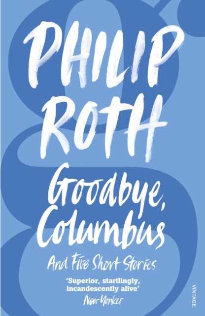 Goodbye, Columbus - and five short stories