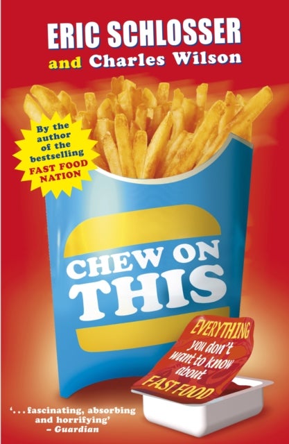 Chew on This - Everything You Don't Want to Know About Fast Food