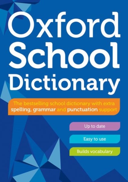 Oxford School Dictionary - Children's English Dictionary for Age 10+ - Year Group 6 & 7 - Ideal for Homework, Literacy & KS2-KS3 Support