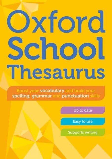 Oxford School Thesaurus - Children's English Thesaurus for Age 10+ - Year Group 6 & 7 - Ideal for Homework, Literacy & KS2-KS3 Support
