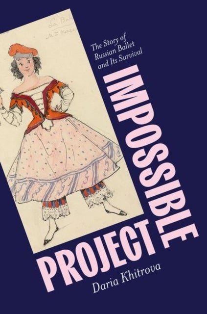 Impossible Project - The Story of Russian Ballet and Its Survival
