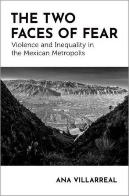 The Two Faces of Fear - Violence and Inequality in the Mexican Metropolis