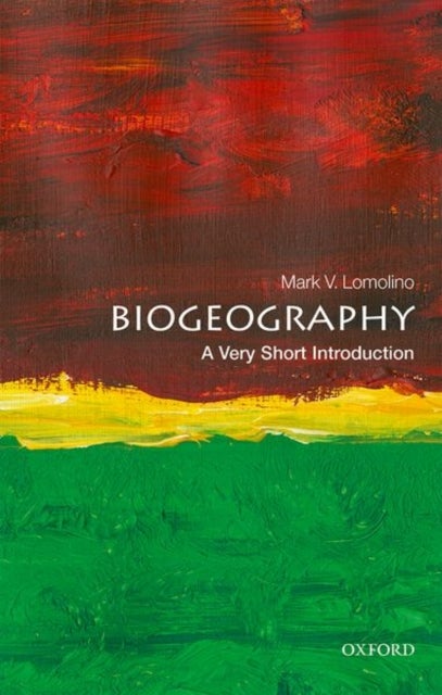 Biogeography: A Very Short Introduction - A Very Short Introduction