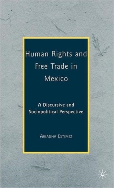 Human Rights and Free Trade in Mexico - A Discursive and Sociopolitical Perspective
