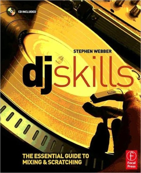 DJ Skills - The essential guide to Mixing and Scratching