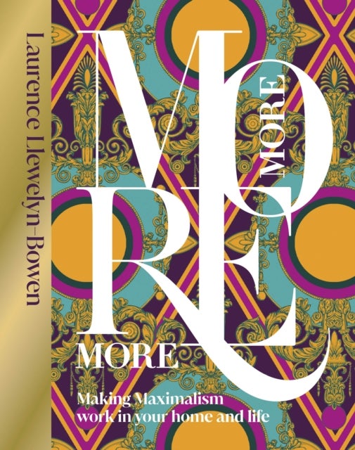 More More More - Making Maximalism Work in Your Home and Life