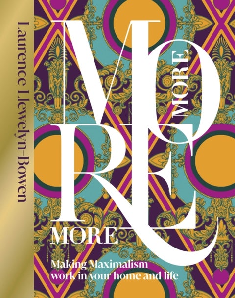 More More More - Making Maximalism Work in Your Home and Life