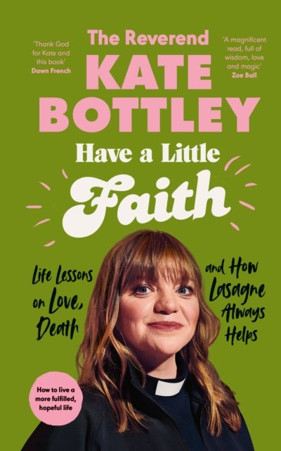 Have A Little Faith - Life Lessons on Love, Death and How Lasagne Always Helps