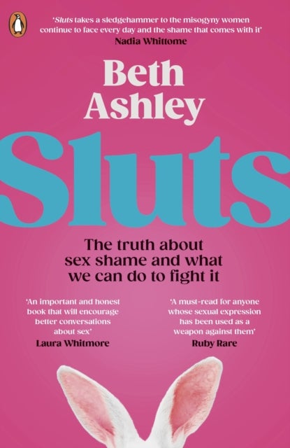 Sluts - The truth about sex shame and what we can do to fight it