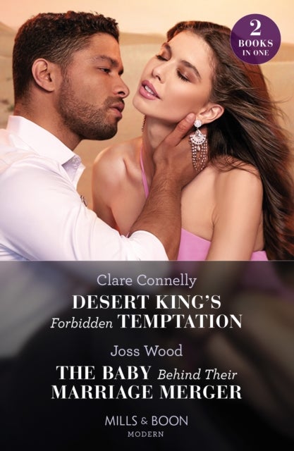 Desert King's Forbidden Temptation / The Baby Behind Their Marriage Merger - Desert King's Forbidden Temptation / the Baby Behind Their Marriage Merger