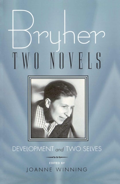 Bryher "Development" and "Two Selves - Two Novels