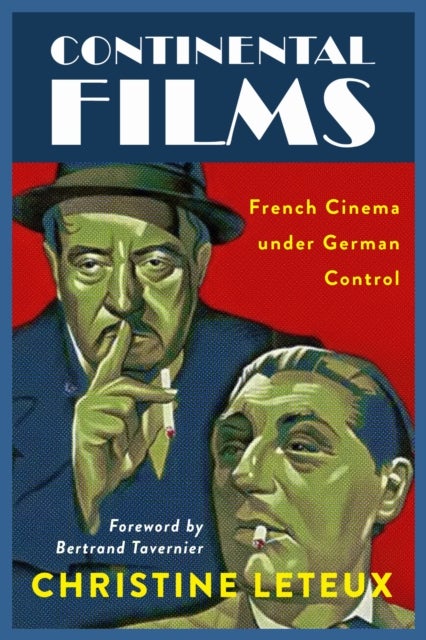 Continental Films - French Cinema Under German Control