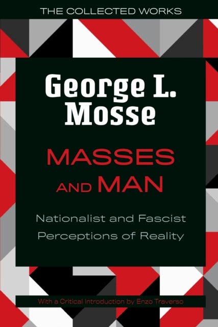 Masses and Man - Nationalist and Fascist Perceptions of Reality