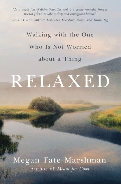 Relaxed - Walking with the One Who Is Not Worried about a Thing