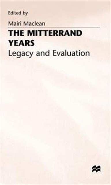The Mitterrand Years - Legacy and Evaluation