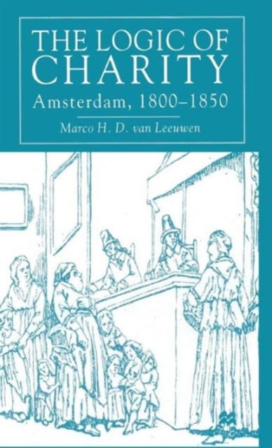 The Logic of Charity - Amsterdam, 1800-1850