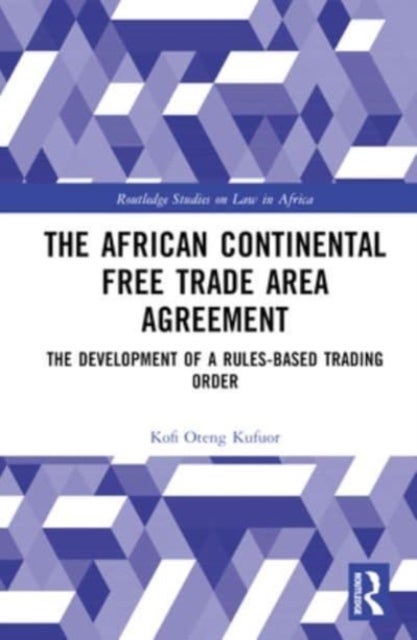 The African Continental Free Trade Area Agreement - The Development of a Rules-Based Trading Order