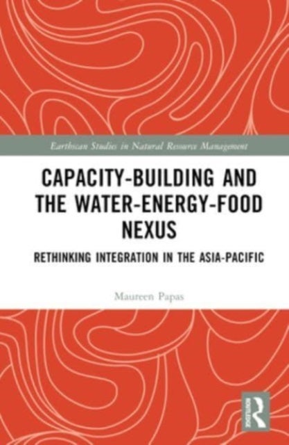 Capacity-Building and the Water-Energy-Food Nexus - Rethinking Integration in the Asia-Pacific