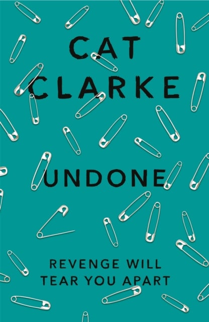Undone - A searing YA story of love, betrayal and revenge, for fans of Holly Jackson, Laura Nowlin and Kathleen Glasgow