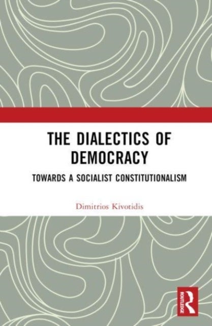 The Dialectics of Democracy - Towards a Socialist Constitutionalism