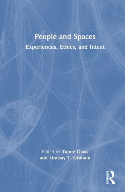 People and Spaces - Experiences, Ethics, and Intent