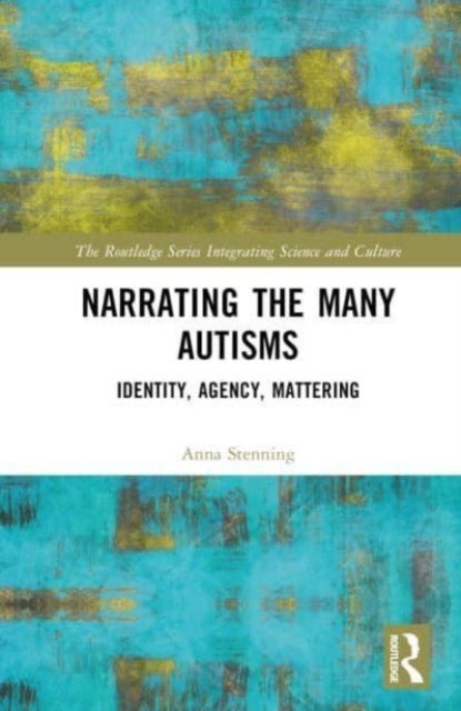 Narrating the Many Autisms - Identity, Agency, Mattering