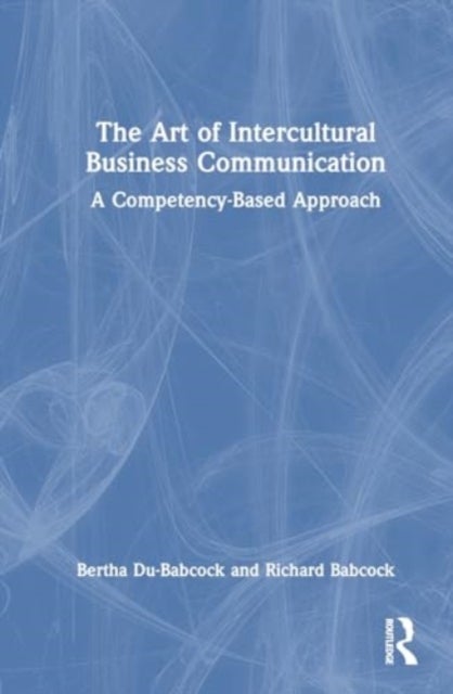 The Art of Intercultural Business Communication - A Competency-Based Approach