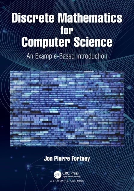 Discrete Mathematics for Computer Science - An Example-Based Introduction