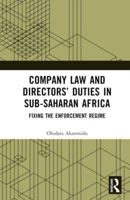 Company Law and Directors¿ Duties in Sub-Saharan Africa - Fixing the Enforcement Regime