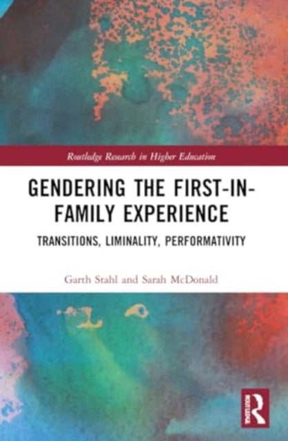 Gendering the First-in-Family Experience - Transitions, Liminality, Performativity