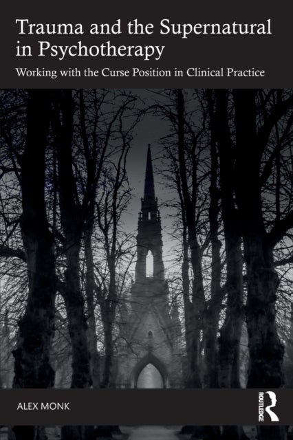 Trauma and the Supernatural in Psychotherapy - Working with the Curse Position in Clinical Practice