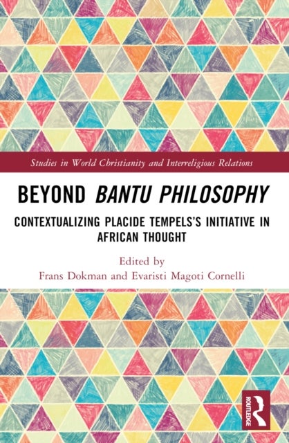 Beyond Bantu Philosophy - Contextualizing Placide Tempels’s Initiative in African Thought