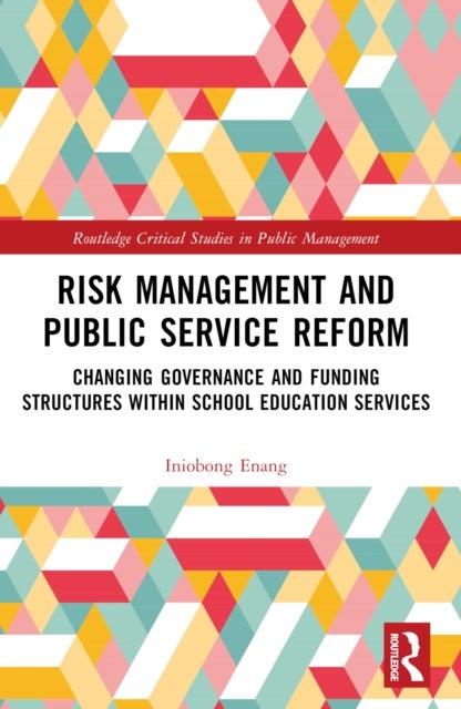 Risk Management and Public Service Reform - Changing Governance and Funding Structures within School Education Services