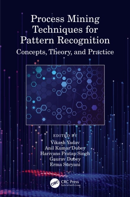 Process Mining Techniques for Pattern Recognition - Concepts, Theory, and Practice