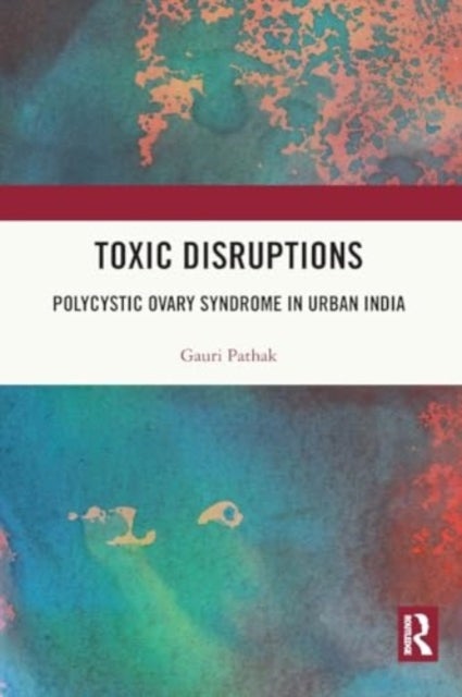 Toxic Disruptions - Polycystic Ovary Syndrome in Urban India