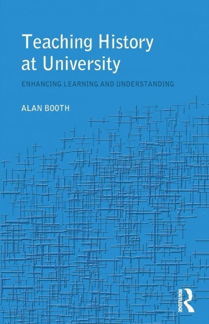 Teaching History at University - Enhancing Learning and Understanding
