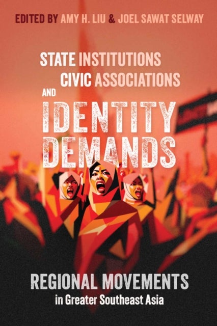 State Institutions, Civic Associations, and Identity Demands - Regional Movements in Greater Southeast Asia