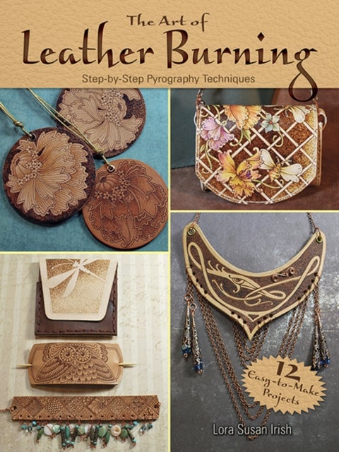 Art of Leather Burning - Step by Step Pyrography Techniques