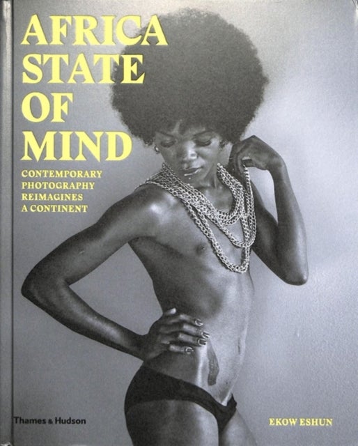 Africa State of Mind - Contemporary Photography Reimagines a Continent